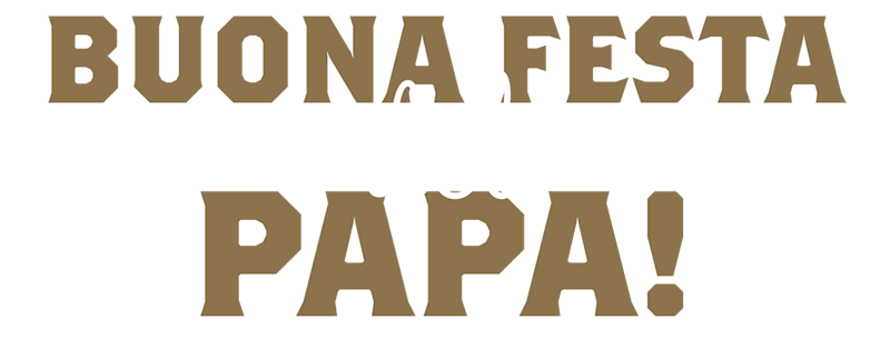 Buona Festa Del Papa! - Happy Father's Day